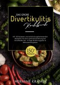 ebook: Das große Divertikulitis Kochbuch! Inklusive Nährwerteangaben und 14 Tage Ernährungsplan!