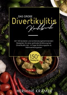 ebook: Das große Divertikulitis Kochbuch! Inklusive Nährwerteangaben und 14 Tage Ernährungsplan!