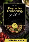 eBook: Das XXL Kochbuch Basische Ernährung! Inklusive Ernährungsratgeber und 14 Tage Ernährungsplan ! 1. Au