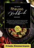 ebook: Das große Rheuma Kochbuch! Inklusive Ernährungsratgeber, Nährwerteangaben und 14 Tage Ernährungsplan