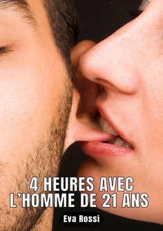 eBook: 4 HEURES AVEC L’HOMME DE 21 ANS