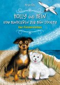 ebook: Holly und Hein – Vom Hundeleben zur High Society