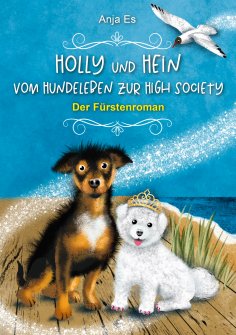 ebook: Holly und Hein – Vom Hundeleben zur High Society