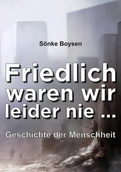 ebook: Friedlich waren wir leider nie ...