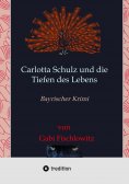 ebook: Carlotta Schulz und die Tiefen des Lebens