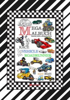 ebook: XXL MEGA MALBUCH - RACE ON - TOLLE VEHICLE MOTIVE - CARS - FLUGZEUGE - BOOTE - JETSKI - QUAD - MOTOR