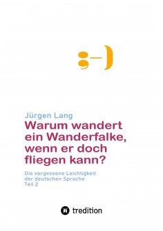 eBook: Warum wandert ein Wanderfalke, wenn er doch fliegen kann?