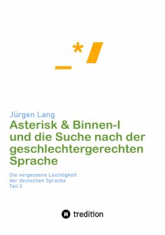 eBook: Asterisk & Binnen I und die Suche nach der geschlechtergerechten Sprache