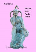 ebook: Fünf vor Zwölf - Five to Twelve - Unsere Zukunft steht auf dem Spiel - Krise als Chance zur Neubesin