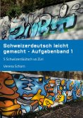eBook: Schweizerdeutsch leicht gemacht - Aufgabenband 1
