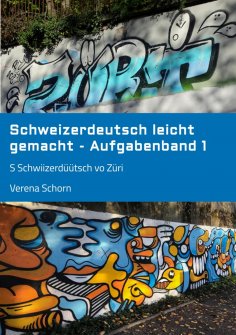 eBook: Schweizerdeutsch leicht gemacht - Aufgabenband 1