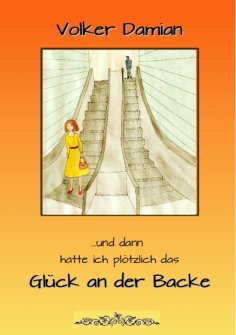ebook: "...und dann hatte ich plötzlich das Glück an der Backe !"