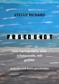 ebook: FARBGLEICHGEWICHT - Ein Gedichtband und kurze Geschichten aus dem Leben. Liebe, Verlust, Glück, Freu
