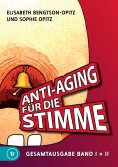 ebook: Anti-Aging für die Stimme Gesamtausgabe