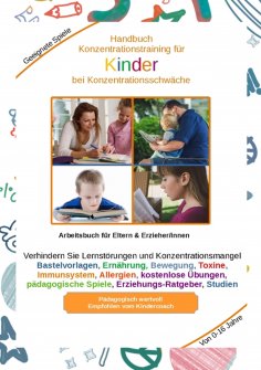 ebook: Handbuch Konzentrationstraining für Kinder von Klein bis Groß - Zur Erziehung gehört auch die Kinder