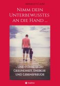 ebook: Nimm dein Unterbewusstes an die Hand ...