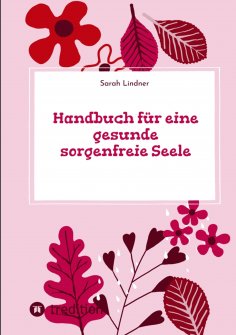 ebook: Handbuch für eine gesunde sorgenfreie Seele