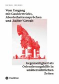 ebook: Vom Umgang mit Gauklertricks, Absolutheitsansprüchen und kalter' Gewalt