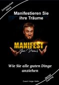 ebook: Manifestieren Sie Ihre Träume - das Mentaltraining um Wünsche wahr werden zu lassen