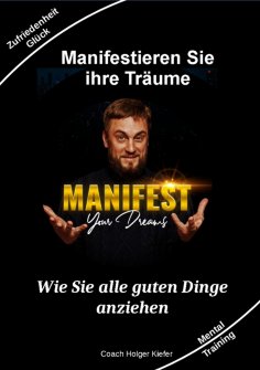ebook: Manifestieren Sie Ihre Träume - das Mentaltraining um Wünsche wahr werden zu lassen