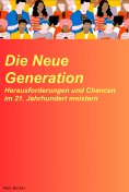 ebook: Die neue Generation: Herausforderungen und Chancen im 21. Jahrhundert meistern