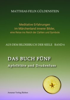 ebook: DAS BUCH FÜNF; Vom Geben und Nehmen; Haupt und Gieder als fünfstrahliger Stern; Selbstlose Liebe; Fr