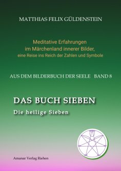 ebook: DAS BUCH SIEBEN; Die sieben Raben und die sieben Zwerge; Die sieben Farben des Regenbogens; Meditati