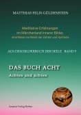ebook: DAS BUCH ACHT; Zaubersprüche und weise Frauen; Wicca - das Können der Hexen; Das Grimm-Märchen vom A