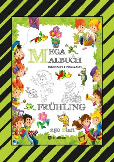 ebook: MEGA MALBUCH - ENTDECKE DEN FRÜHLING - LUSTIGE MOTIVE - KREATIVES ZEICHNEN - ENTSPANNT LERNEN - MALV