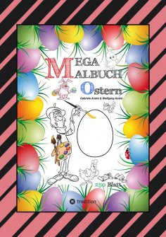 ebook: MEGA MALBUCH - OSTERMOTIVE - OSTERHASEN - OSTEREIER - OSTERKÜKEN - OSTERKORB - HAHN - HENNE - LUSTIG