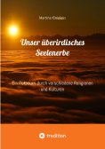 ebook: Unser überirdisches Seelenerbe