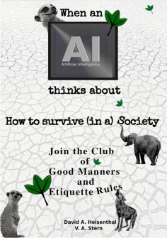 eBook: WHEN AN AI THINKS ABOUT  HOW TO SURVIVE (IN A) SOCIETY