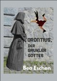 eBook: Orontius, der Gaukler Gottes