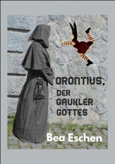 eBook: Orontius, der Gaukler Gottes