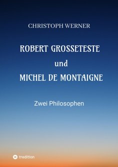 ebook: Robert Grosseteste und Michel de Montaigne