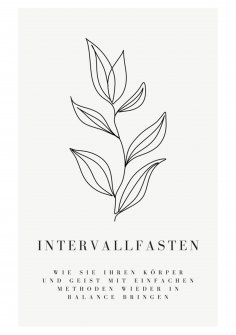 eBook: Intervallfasten: Wie Sie Ihren Körper und Geist mit einfachen Methoden wieder in Balance bringen