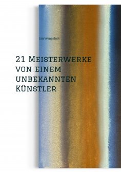 ebook: 21 Meisterwerke von einem unbekannten Künstler