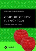 eBook: Zuviel heisse Liebe tut nicht gut ... also im übertragenen Sinn ... zu übertriebene Liebeshandlungen