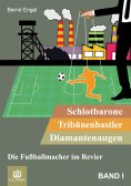 ebook: Schlotbarone, Tribünenbastler,  Diamantenaugen. Band I