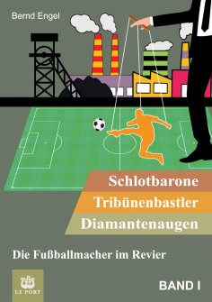 ebook: Schlotbarone, Tribünenbastler,  Diamantenaugen. Band I