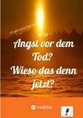 ebook: Angst vor dem Tod? Wieso das denn jetzt?