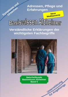 ebook: Basiswissen Alzheimer: Verständliche Erklärungen der wichtigsten Fachbegriffe und neue Medikamente