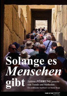 ebook: Solange es Menschen gibt. Ein spannender Roman, in dem grundlegende Aspekte der Führung von Mensch z