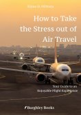 ebook: How to Take  the Stress out of Air Travel