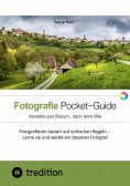 ebook: Der Fotografie Pocket-Guide für alle Hobbyfotografen, die die Grundzüge des Fotografierens verstehen
