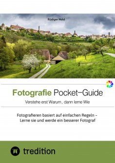 ebook: Der Fotografie Pocket-Guide für alle Hobbyfotografen, die die Grundzüge des Fotografierens verstehen