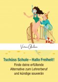 ebook: Tschüss Schule - Hallo Freiheit!