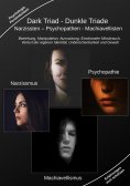 ebook: Dark Triad - Dunkle Triade Narzissten – Psychopathen – Machiavellisten