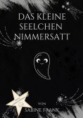 eBook: Das kleine Seelchen Nimmersatt - Reise mit ihr durch viele Leben