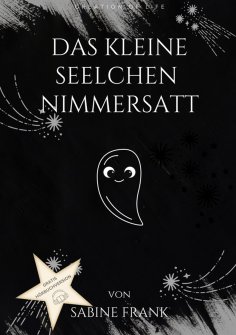 eBook: Das kleine Seelchen Nimmersatt - Reise mit ihr durch viele Leben